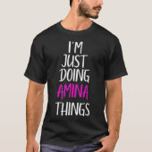 I'm Just Doing Amina Things Name Funny Meme  T-shirt (Voorkant)