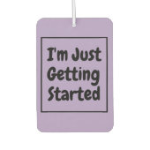 "I'm Just Getting Started" Phrase Black Lettering Luchtverfrisser (Voorkant)