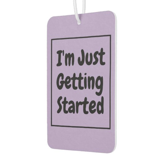 "I'm Just Getting Started" Phrase Black Lettering Luchtverfrisser (Links)