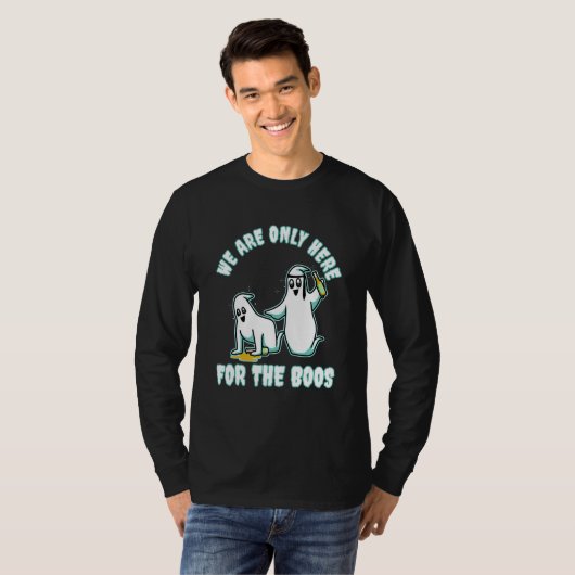 I'm Just Here For The Boos T-shirt (Voorkant volledig)