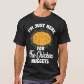 I'm Just Here For The Chicken Nuggets T-shirt (Voorkant)
