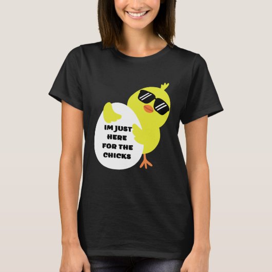 Im Just Here For The Chicks T-shirt (Voorkant)