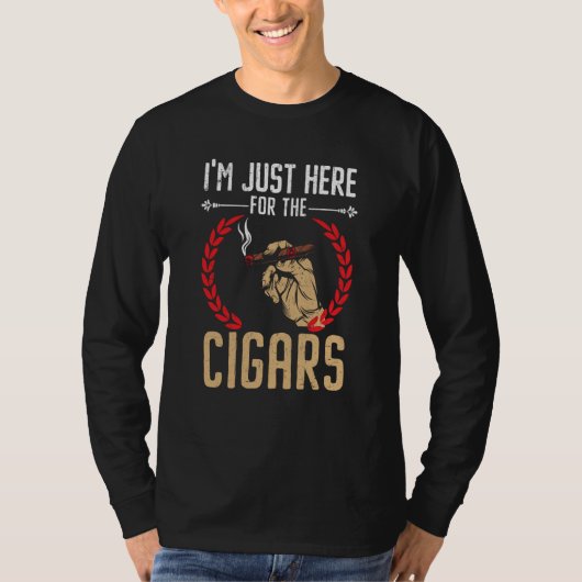 I'm Just Here For The Cigars Tobacco Cigarette Smo T-shirt (Voorkant)