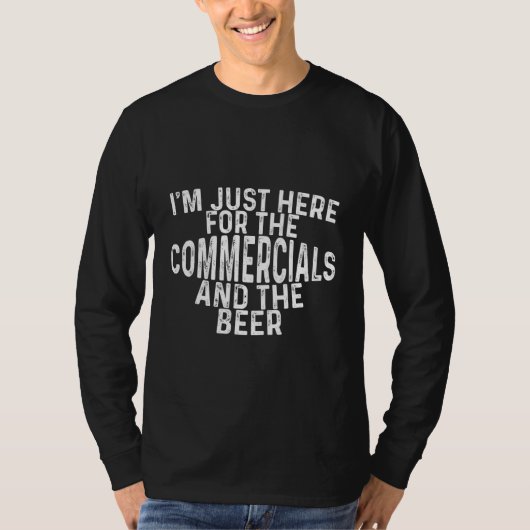 I'm Just Here For The Commercials And The Beer T-shirt (Voorkant)