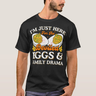 I'M Just Here For The Deviled Eggs And Family Dram T-shirt