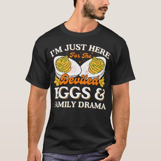 I'M Just Here For The Deviled Eggs And Family Dram T-shirt (Voorkant)