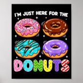 I'm Just Here For The Donuts Doughnut Sweet Food D Poster (Voorkant)