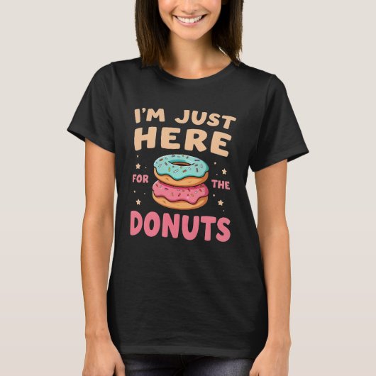 I'm Just Here for The Donuts Funny Donut Lover T-shirt (Voorkant)