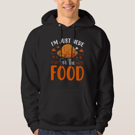I'm Just Here for the Food Thanksgiving Quote Hoodie (Voorkant)