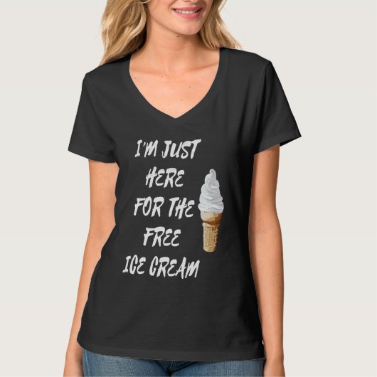 I'm Just Here For The Free Ice Cream Quote Men Wom T-shirt (Voorkant)