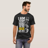 I'm Just Here For The Free Wi fi Wifi  1 T-shirt (Voorkant volledig)