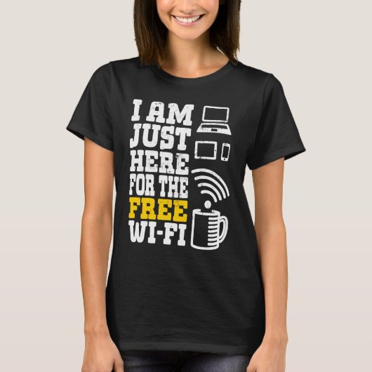 I'm Just Here For The Free Wi fi Wifi  1 T-shirt (Voorkant)
