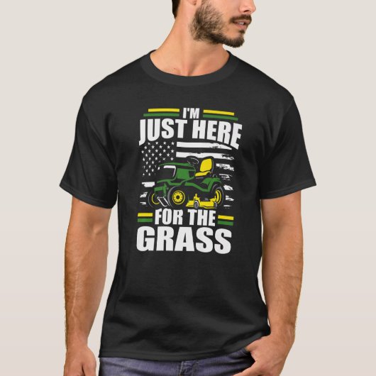 I'm Just Here For The Grass  Lawn Mower American F T-shirt (Voorkant)