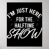 I'm Just Here for the Halftime Show Half Time Poster (Voorkant)