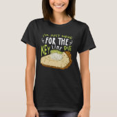 I'm Just Here For The Key Lime Pie Cake T-shirt (Voorkant)