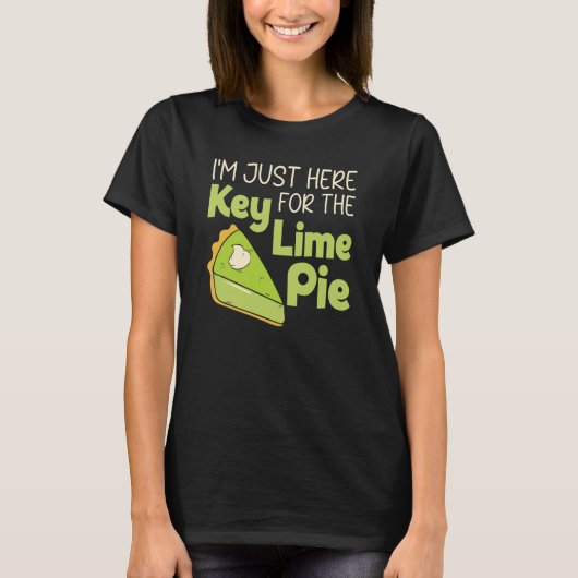 I'm Just Here For The Key Lime Pie Florida Dessert T-shirt (Voorkant)