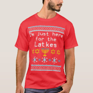 I'm Just Here For The Latkes Ugly Hanukkah T-shirt