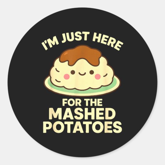 I'm Just Here For The Mashed Tatoes, Funny Thanksg Ronde Sticker (Voorkant)