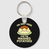 I'm Just Here For The Mashed Tatoes, Funny Thanksg Sleutelhanger (Voorkant)