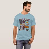 I'm Just Here For The Pie Eh? Funny Canadian T-shirt (Voorkant volledig)