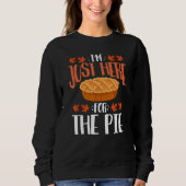 I'm Just Here For The Pie Thanksgiving Feast Fall Trui (Voorkant)
