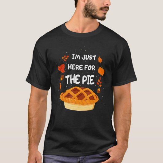 I'm Just Here For The Pie Thanksgiving Squad Reuni T-shirt (Voorkant)