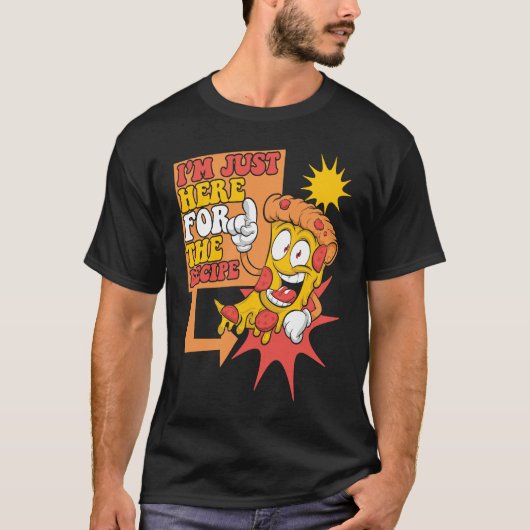 I'm Just Here For The Recipe Chef Baker Pizzeria P T-shirt (Voorkant)