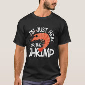 I'm Just Here For The Shrimp T-shirt (Voorkant)
