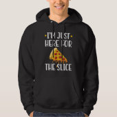 I'm Just Here For The Slice Pizza Maker Hoodie (Voorkant)