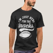 I'm Just Here For The Snacks Funny American Footba T-shirt (Voorkant)