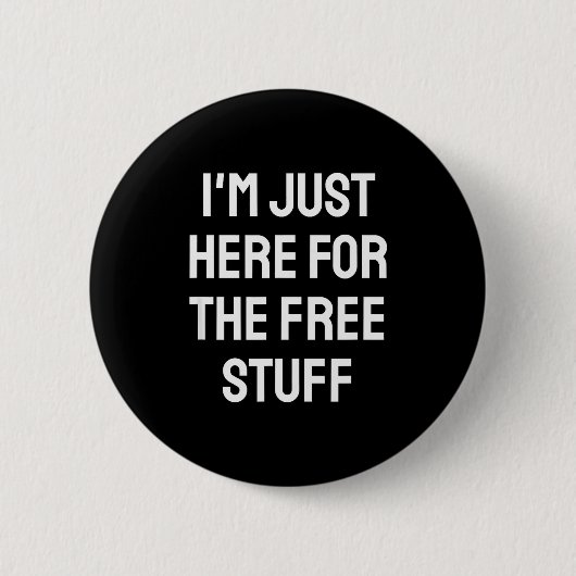 I'm Just Here For The Stuff - Funny Saying  Ronde Button 5,7 Cm (Voorkant)
