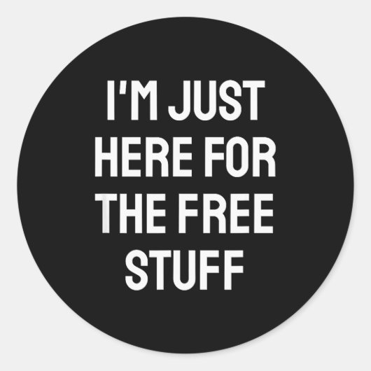 I'm Just Here For The Stuff - Funny Saying  Ronde Sticker (Voorkant)