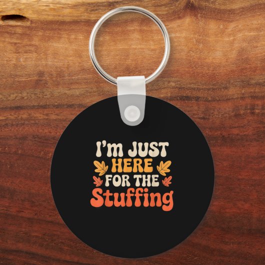 I'm Just Here For The Stuffing Funny Stuffing Than Sleutelhanger (Voorkant)