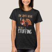 Im Just Here For The Stuffing  Thanksgiving Turkey T-shirt (Voorkant)