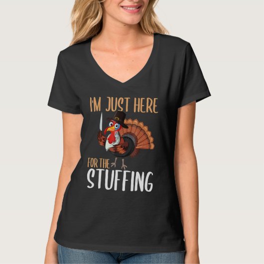 Im Just Here For The Stuffing  Thanksgiving Turkey T-shirt (Voorkant)