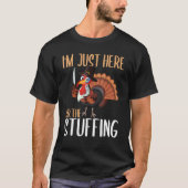 Im Just Here For The Stuffing  Thanksgiving Turkey T-shirt (Voorkant)