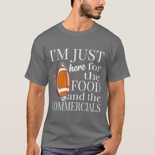 Im Just Here Forhe Food And Commercials Funny gift T-shirt (Voorkant)