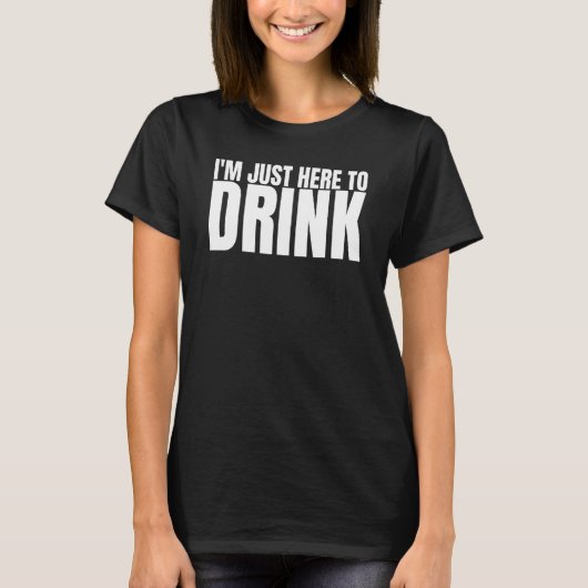 I'm Just Here To Drink Drinking Squad Bachelor Par T-shirt (Voorkant)