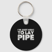 I'm Just Here To Lay Pe Plumbing Funny Plumber Sleutelhanger (Voorkant)