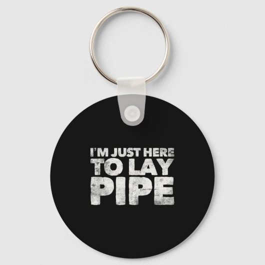 I'm Just Here To Lay Pe Plumbing Funny Plumber  Sleutelhanger (Voorkant)