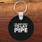I'm Just Here To Lay Pe Plumbing Funny Plumber  Sleutelhanger (Voorkant)