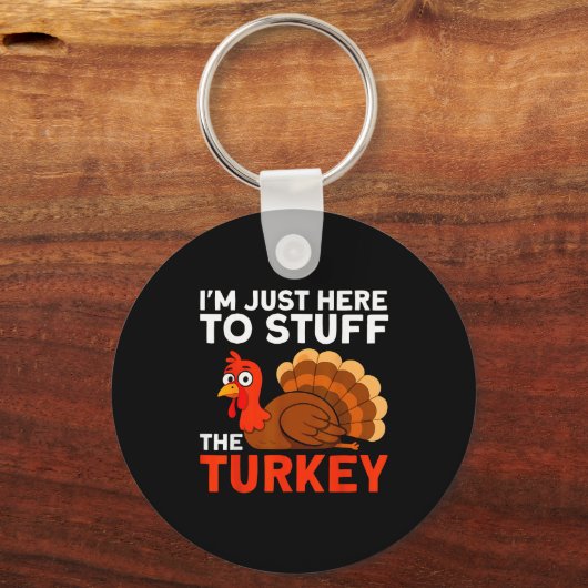 I'm Just Here To Stuff The Turkey Thanksgiving Fun Sleutelhanger (Voorkant)