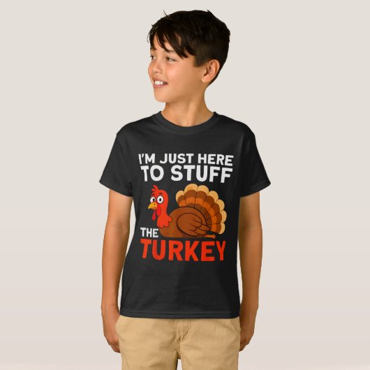 I'm Just Here To Stuff The Turkey Thanksgiving Fun T-shirt (Voorkant volledig)
