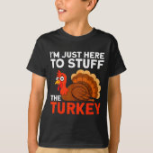 I'm Just Here To Stuff The Turkey Thanksgiving Fun T-shirt (Voorkant)