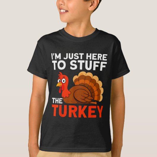 I'm Just Here To Stuff The Turkey Thanksgiving Fun T-shirt (Voorkant)