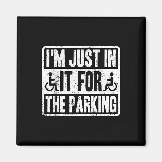 Im Just In It For The Parking Funny Wheelchair Dis Magneet (Voorkant)