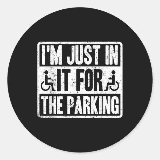 Im Just In It For The Parking Funny Wheelchair Dis Ronde Sticker (Voorkant)
