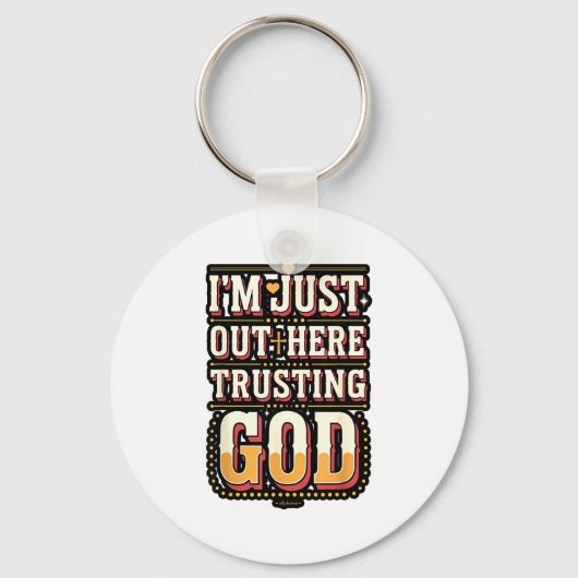 I'm Just Out Here Trusting God Quote Sleutelhanger (Voorkant)