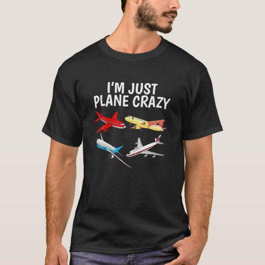 I'm Just Plane Crazy Airplane Pilots T-shirt (Voorkant)