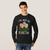 I'm Just So Egstra Motivational Teacher Easter Da T-shirt (Voorkant volledig)